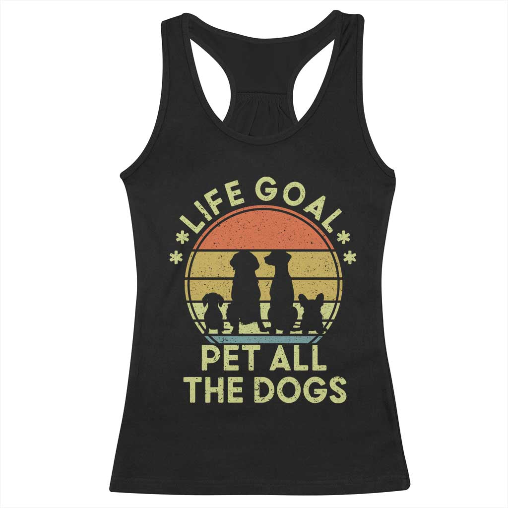 Life Goal Pet All The Dogs Racerback Tank Top Retro Funny Dog Lover Gift TS10 Black Print Your Wear