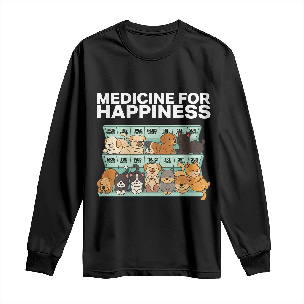 Funny Dog Lover Long Sleeve Shirt My Medicine For Happiness Called Cats Everyday TS10 Black Print Your Wear