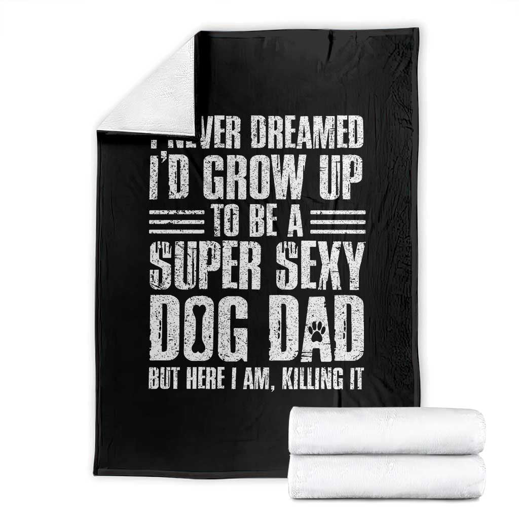 Super Sexy Dog Dad Throw Blanket Funny Fathers Day Gift for Dog Lovers TS10 Black Print Your Wear