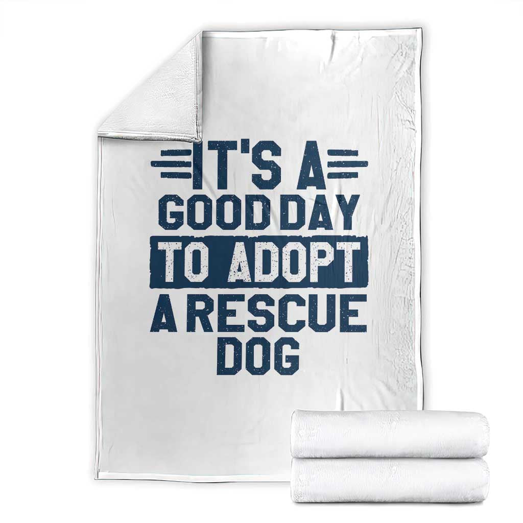 Dog Rescue Throw Blanket Its A Good Day to Adopt Rescue Dog TS10 White Print Your Wear