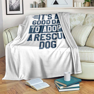 Dog Rescue Throw Blanket Its A Good Day to Adopt Rescue Dog TS10 Print Your Wear