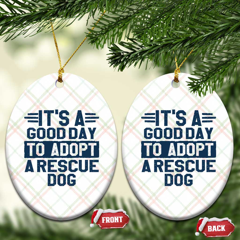 Dog Rescue Ceramic Ornament Its A Good Day to Adopt Rescue Dog TS10 Print Your Wear