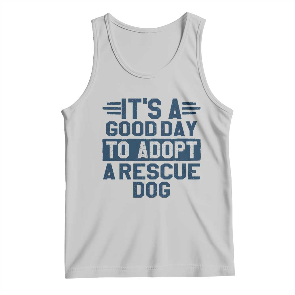 Dog Rescue Tank Top Its A Good Day to Adopt Rescue Dog TS10 Ash Print Your Wear
