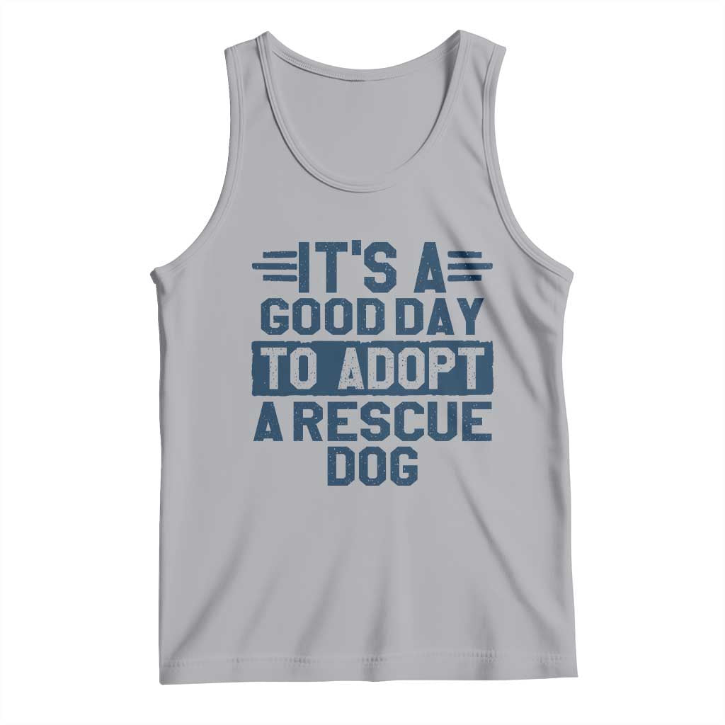 Dog Rescue Tank Top Its A Good Day to Adopt Rescue Dog TS10 Athletic Heather Print Your Wear