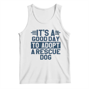 Dog Rescue Tank Top Its A Good Day to Adopt Rescue Dog TS10 White Print Your Wear