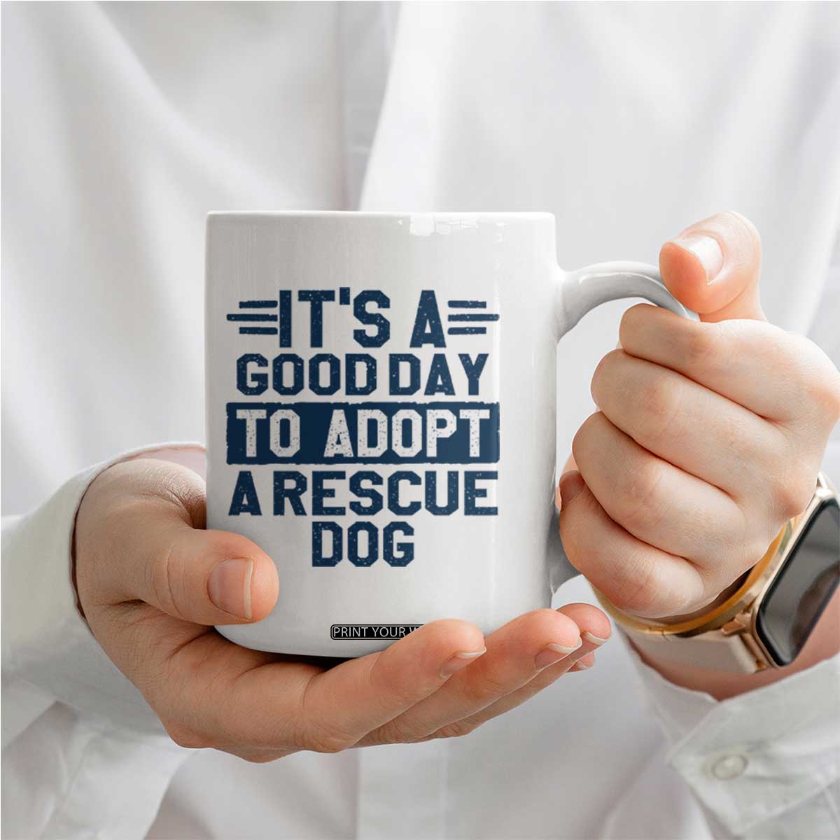 Dog Rescue Coffee Mug Its A Good Day to Adopt Rescue Dog TS10 Print Your Wear