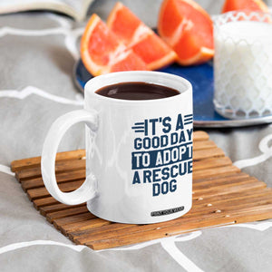 Dog Rescue Coffee Mug Its A Good Day to Adopt Rescue Dog TS10 Print Your Wear