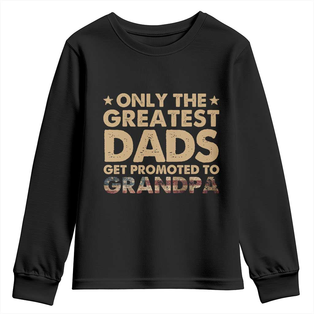 Greatest Dads Get Promoted To Grandpa Youth Sweatshirt Retro American Flag Fathers Day New Grandpa Gift TS10 Black Print Your Wear