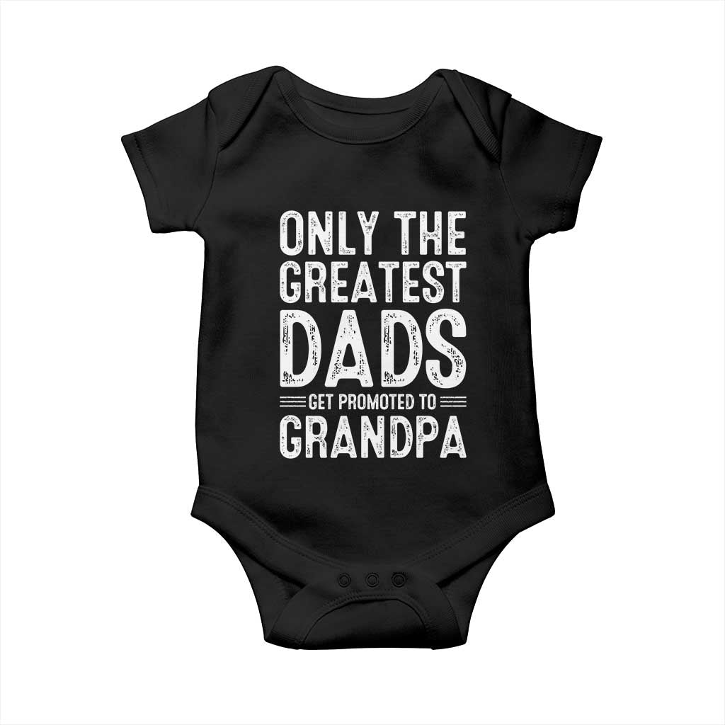 Greatest Dads Get Promoted To Grandpa Baby Onesie TS10 Black Print Your Wear