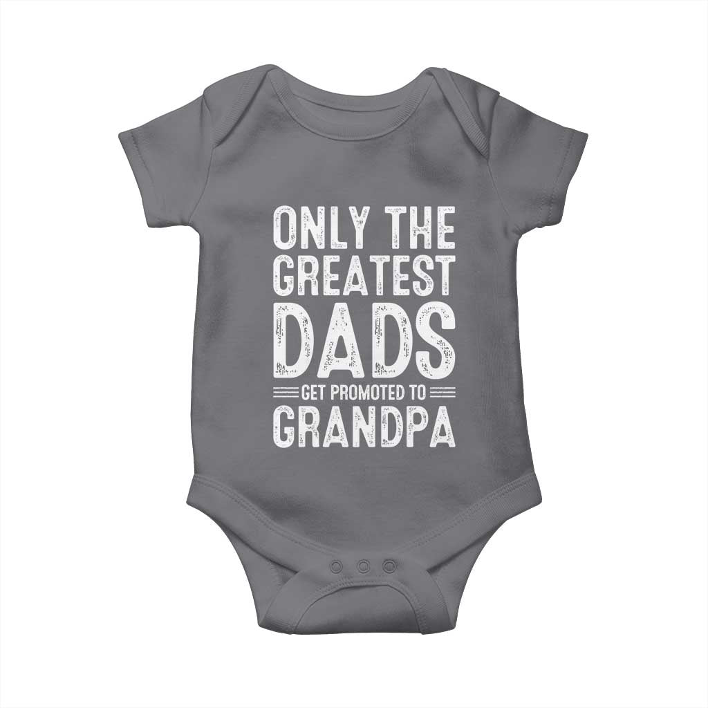Greatest Dads Get Promoted To Grandpa Baby Onesie TS10 Charcoal Print Your Wear
