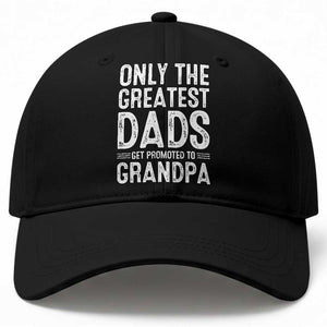 Greatest Dads Get Promoted To Grandpa Baseball Cap TS10 Print Your Wear