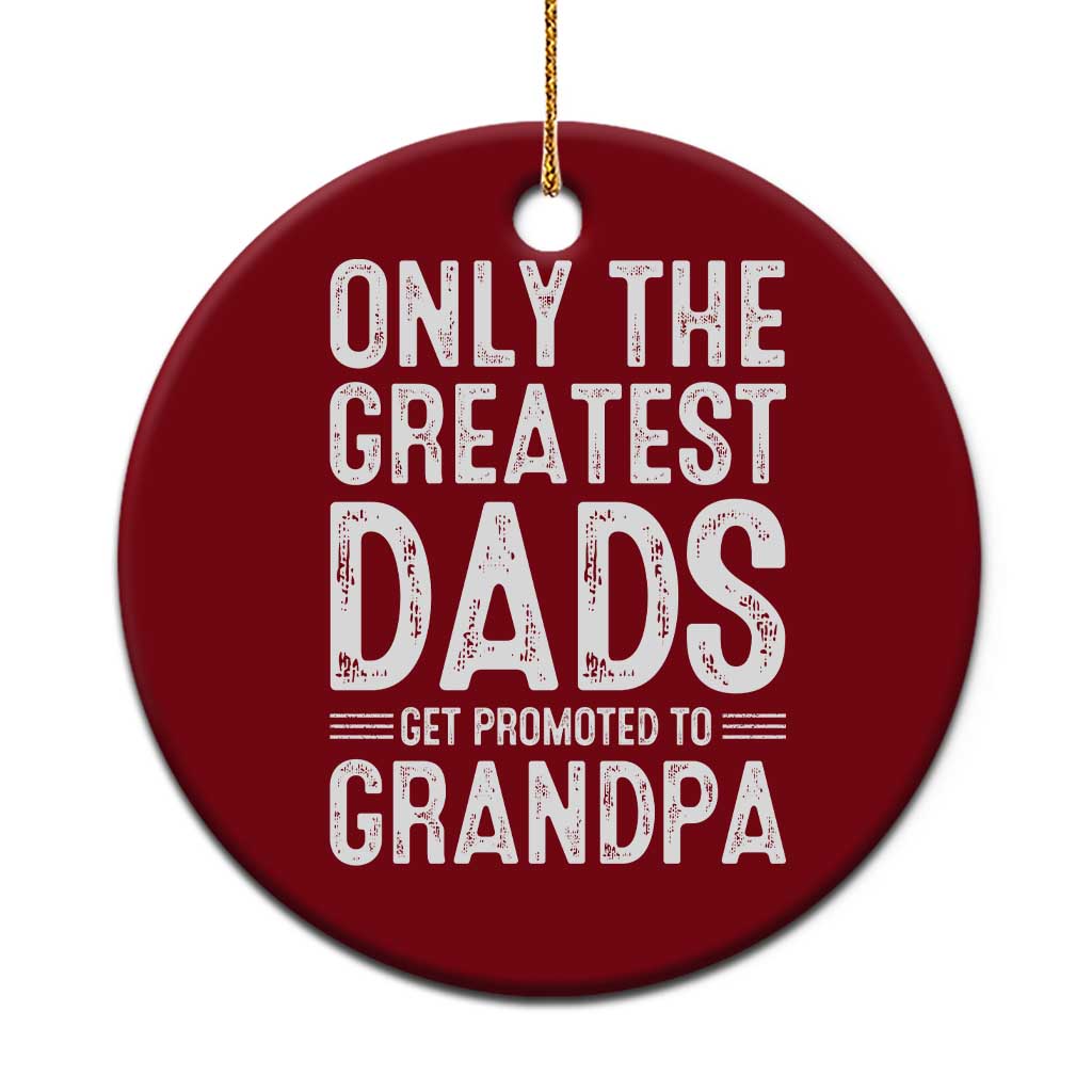 Greatest Dads Get Promoted To Grandpa Ceramic Ornament TS10 1pc Red Print Your Wear