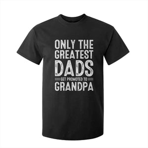 Greatest Dads Get Promoted To Grandpa T Shirt For Kid TS10 Black Print Your Wear