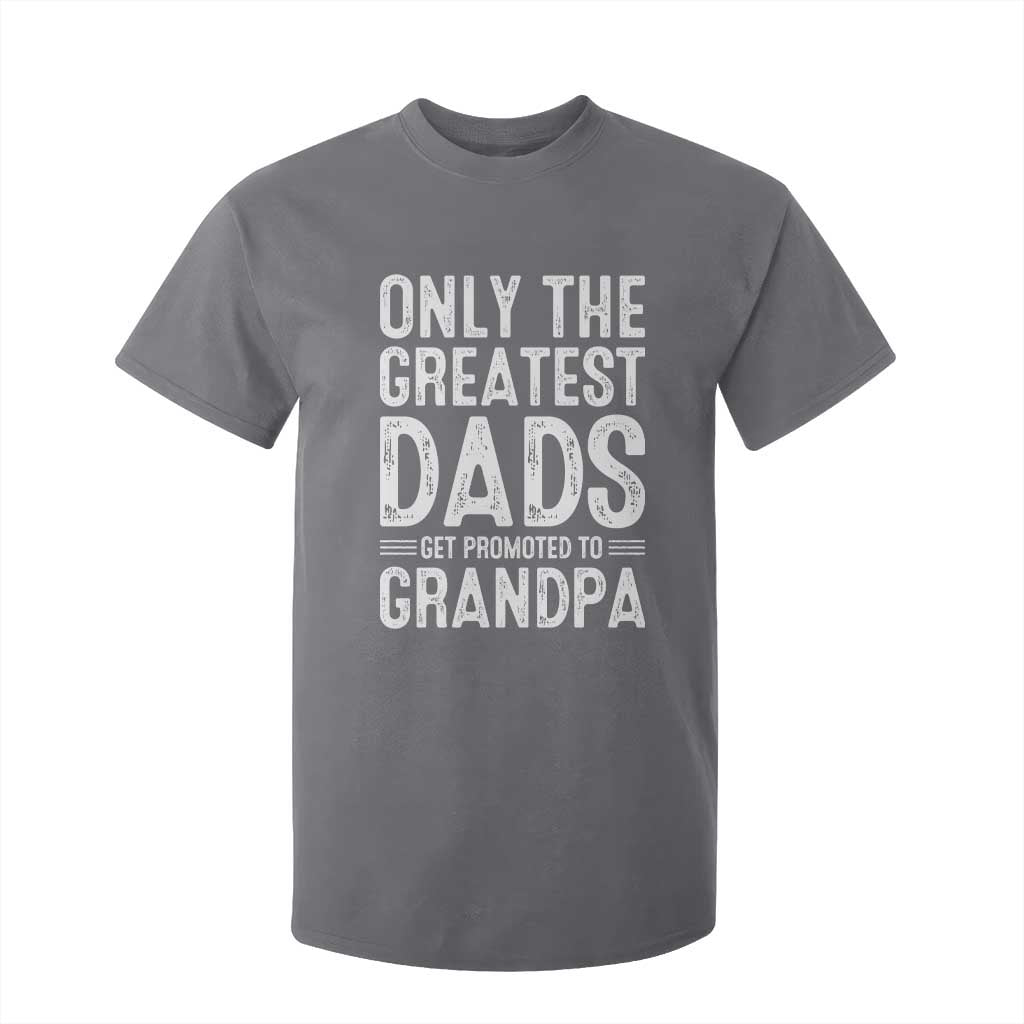 Greatest Dads Get Promoted To Grandpa T Shirt For Kid TS10 Charcoal Print Your Wear
