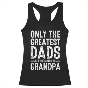 Greatest Dads Get Promoted To Grandpa Racerback Tank Top TS10 Black Print Your Wear