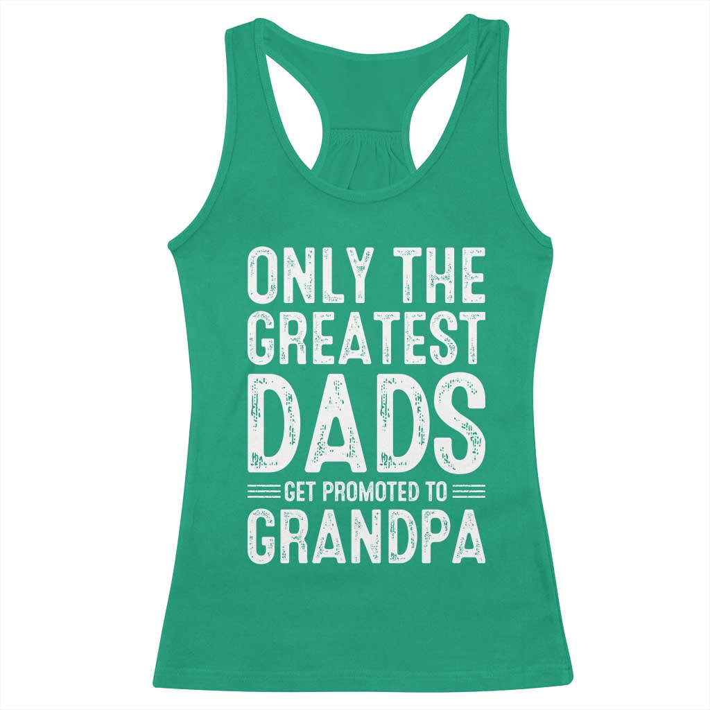 Greatest Dads Get Promoted To Grandpa Racerback Tank Top TS10 Irish Green Print Your Wear
