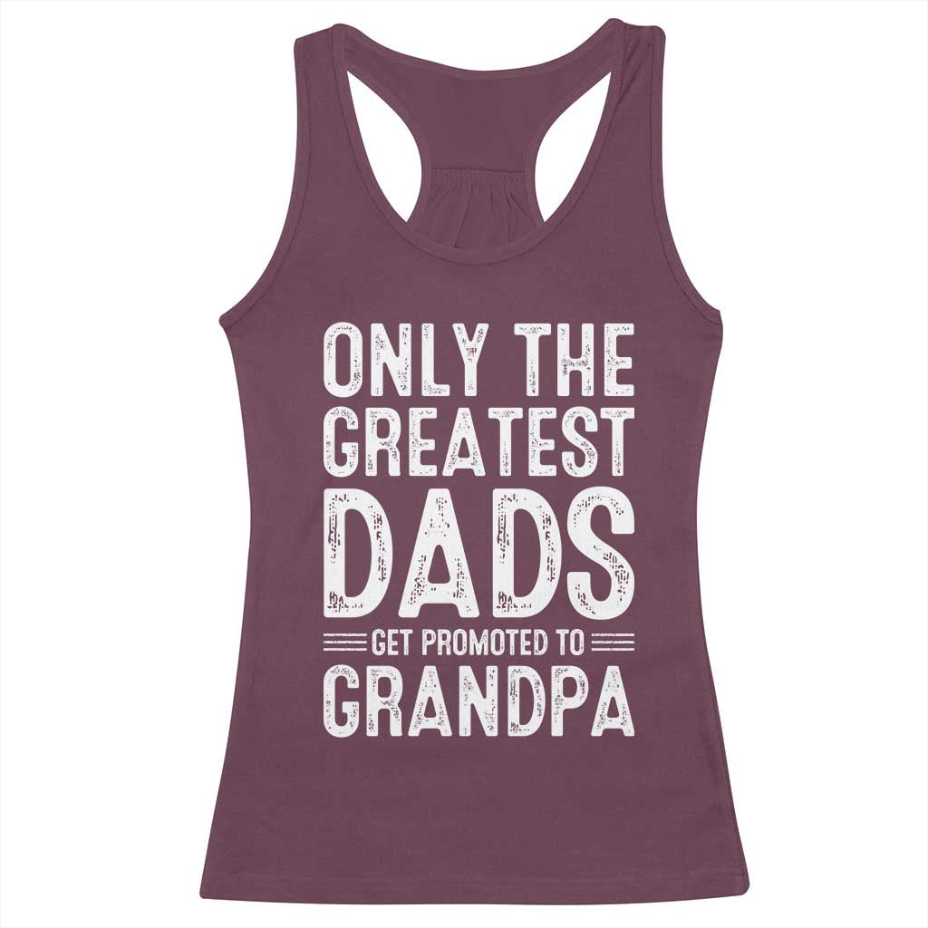 Greatest Dads Get Promoted To Grandpa Racerback Tank Top TS10 Maroon Print Your Wear