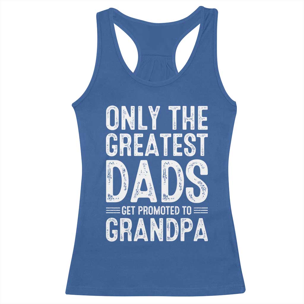Greatest Dads Get Promoted To Grandpa Racerback Tank Top TS10 Royal Blue Print Your Wear