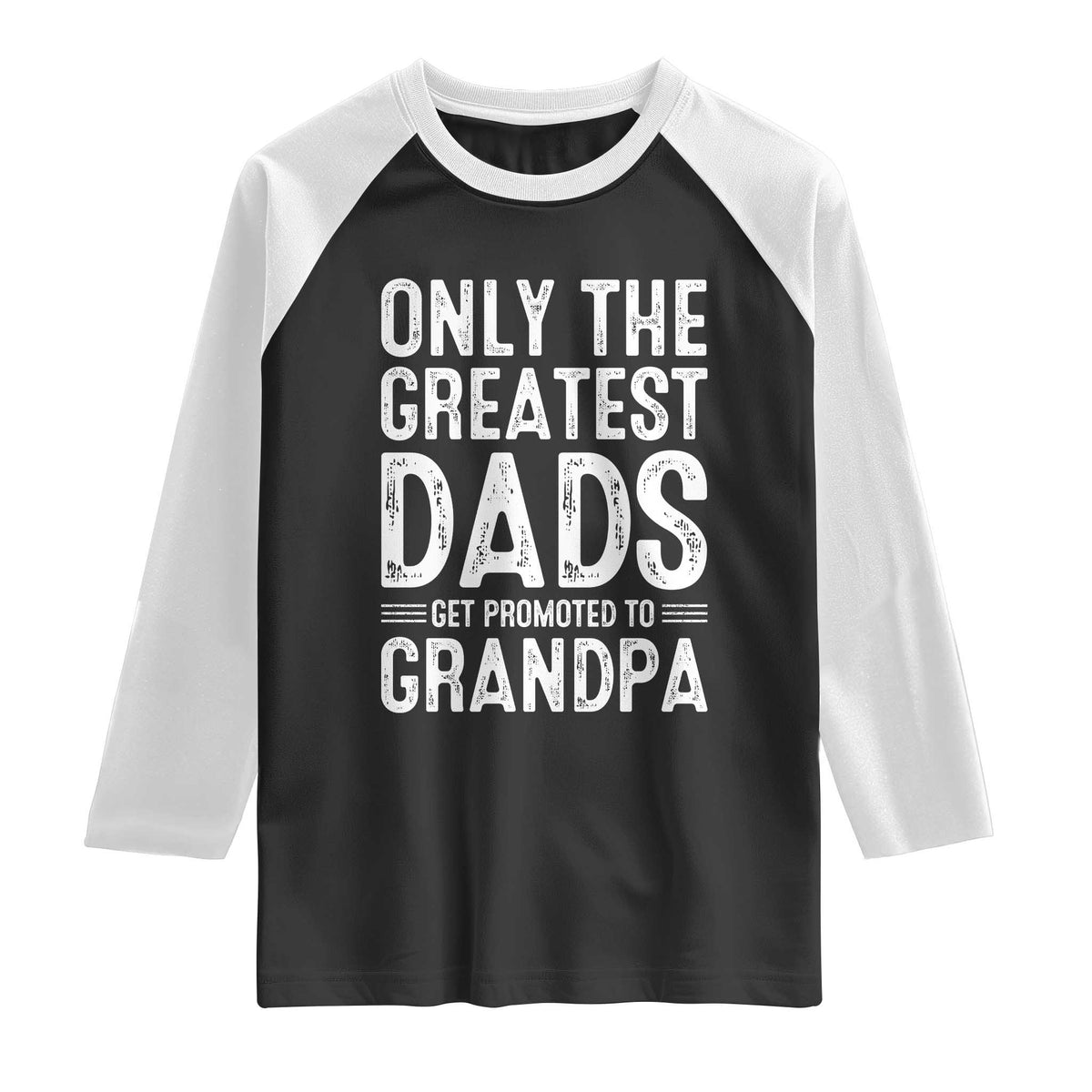 Greatest Dads Get Promoted To Grandpa Raglan Shirt TS10 Black White Print Your Wear