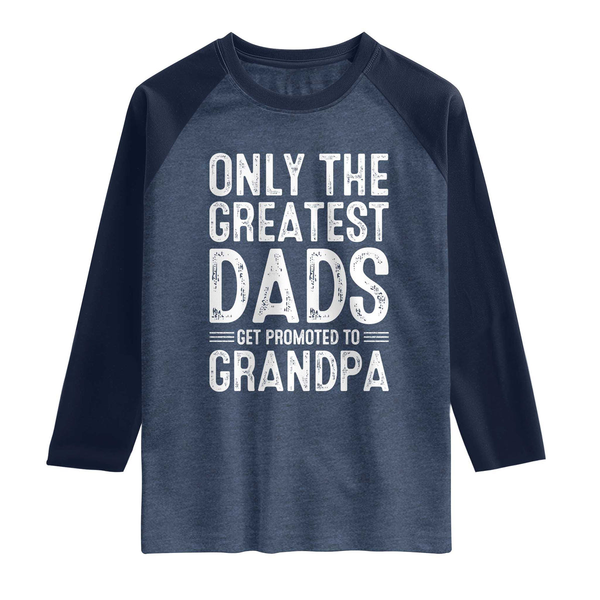 Greatest Dads Get Promoted To Grandpa Raglan Shirt TS10 Heather Denim Navy Print Your Wear