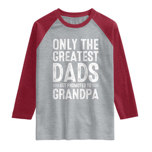 Greatest Dads Get Promoted To Grandpa Raglan Shirt TS10 Heather Gray Heather Red Print Your Wear
