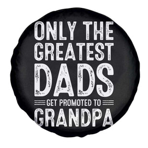Greatest Dads Get Promoted To Grandpa Spare Tire Cover TS10 Print Your Wear