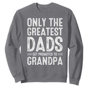 Greatest Dads Get Promoted To Grandpa Sweatshirt TS10 Charcoal Print Your Wear