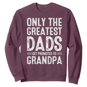 Greatest Dads Get Promoted To Grandpa Sweatshirt TS10 Maroon Print Your Wear