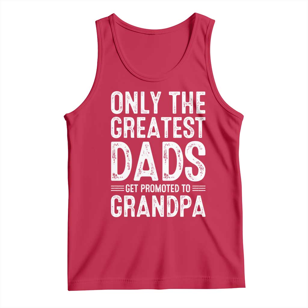 Greatest Dads Get Promoted To Grandpa Tank Top TS10 Red Print Your Wear