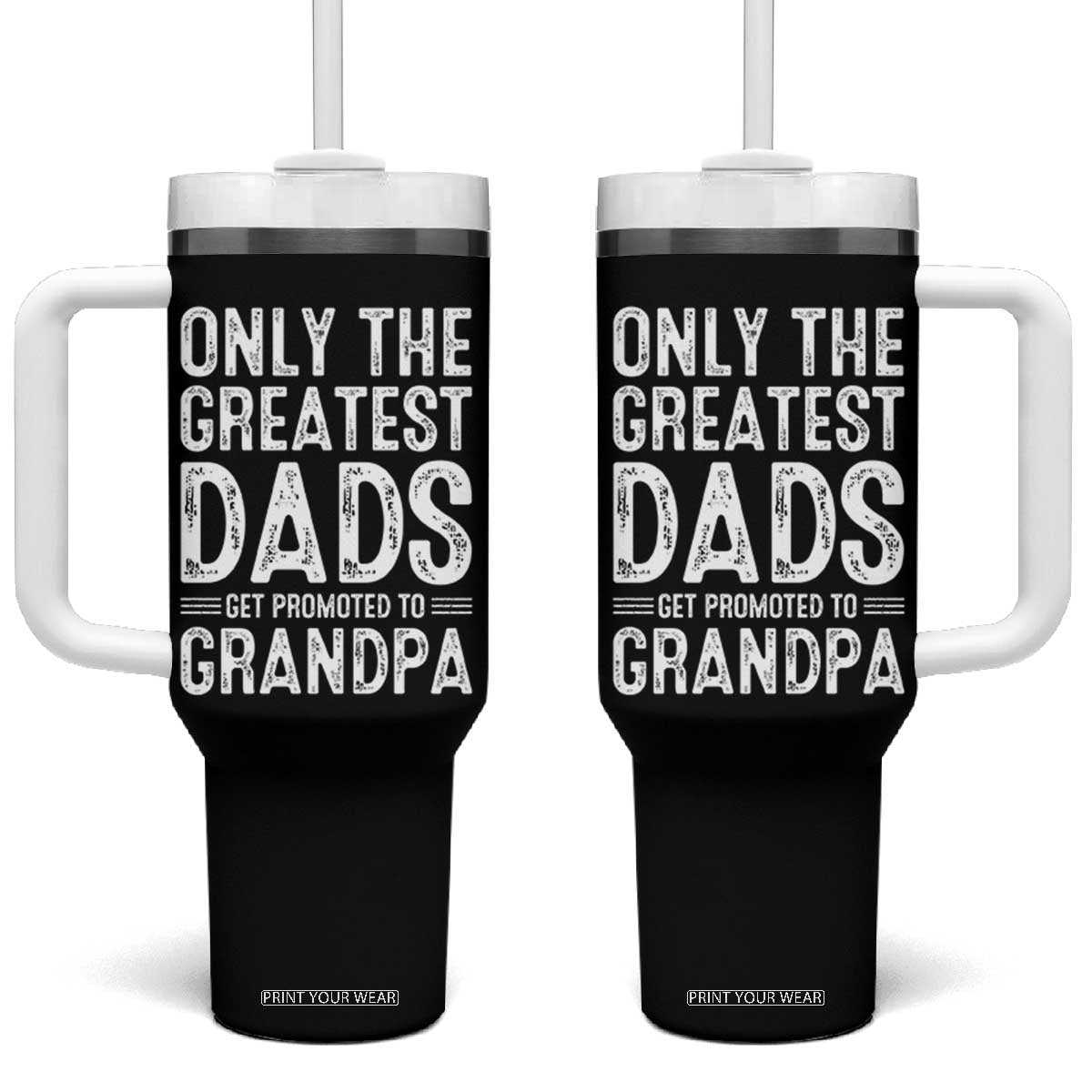 Greatest Dads Get Promoted To Grandpa Tumbler With Handle TS10 One Size: 40 oz Black Print Your Wear