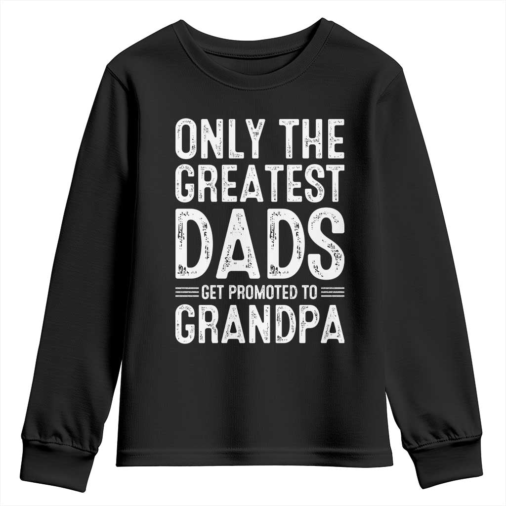 Greatest Dads Get Promoted To Grandpa Youth Sweatshirt TS10 Black Print Your Wear