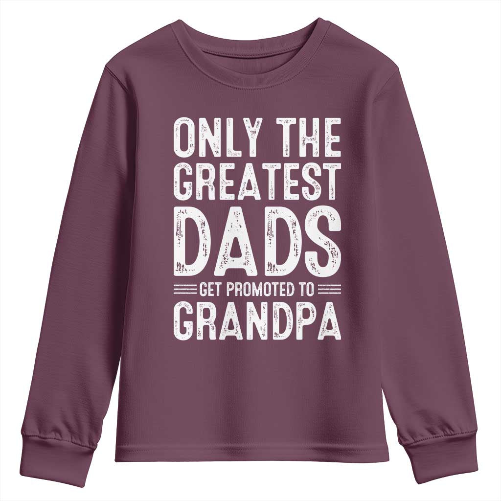 Greatest Dads Get Promoted To Grandpa Youth Sweatshirt TS10 Maroon Print Your Wear