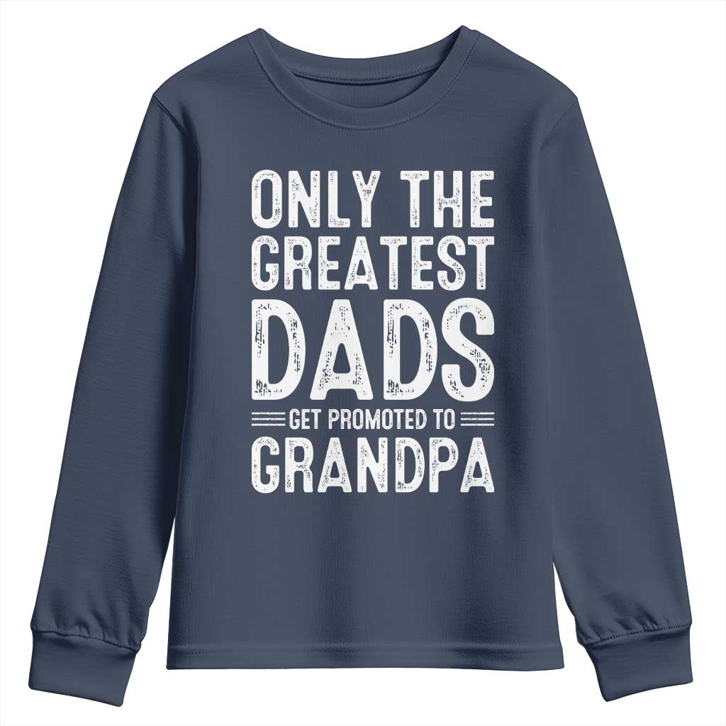 Greatest Dads Get Promoted To Grandpa Youth Sweatshirt TS10 Navy Print Your Wear