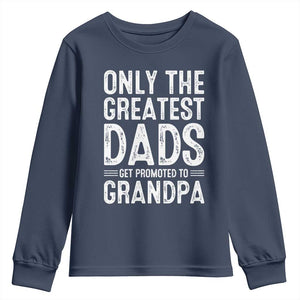 Greatest Dads Get Promoted To Grandpa Youth Sweatshirt TS10 Navy Print Your Wear