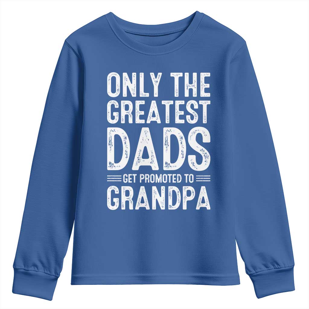 Greatest Dads Get Promoted To Grandpa Youth Sweatshirt TS10 Royal Blue Print Your Wear