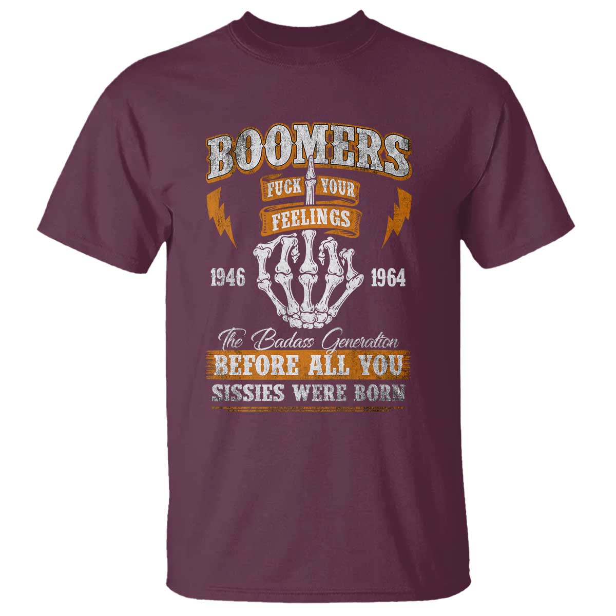 Vintage Boomers Generation T Shirt Before All You Sissie Were Born Skeleton Hand TS10 Maroon Print Your Wear