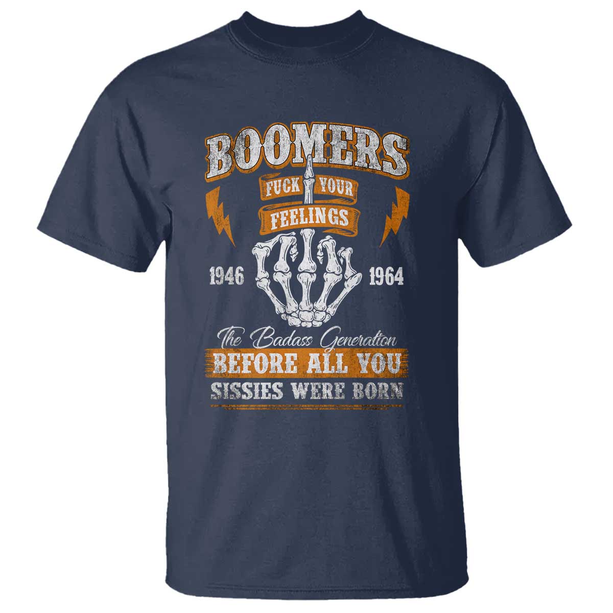 Vintage Boomers Generation T Shirt Before All You Sissie Were Born Skeleton Hand TS10 Navy Print Your Wear