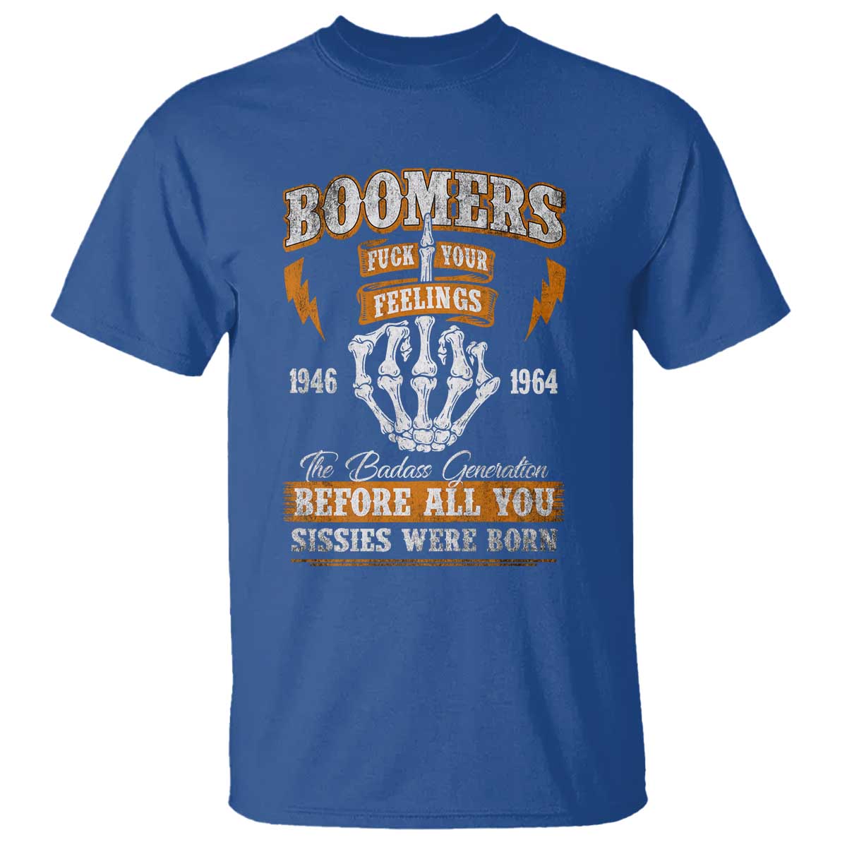 Vintage Boomers Generation T Shirt Before All You Sissie Were Born Skeleton Hand TS10 Royal Blue Print Your Wear