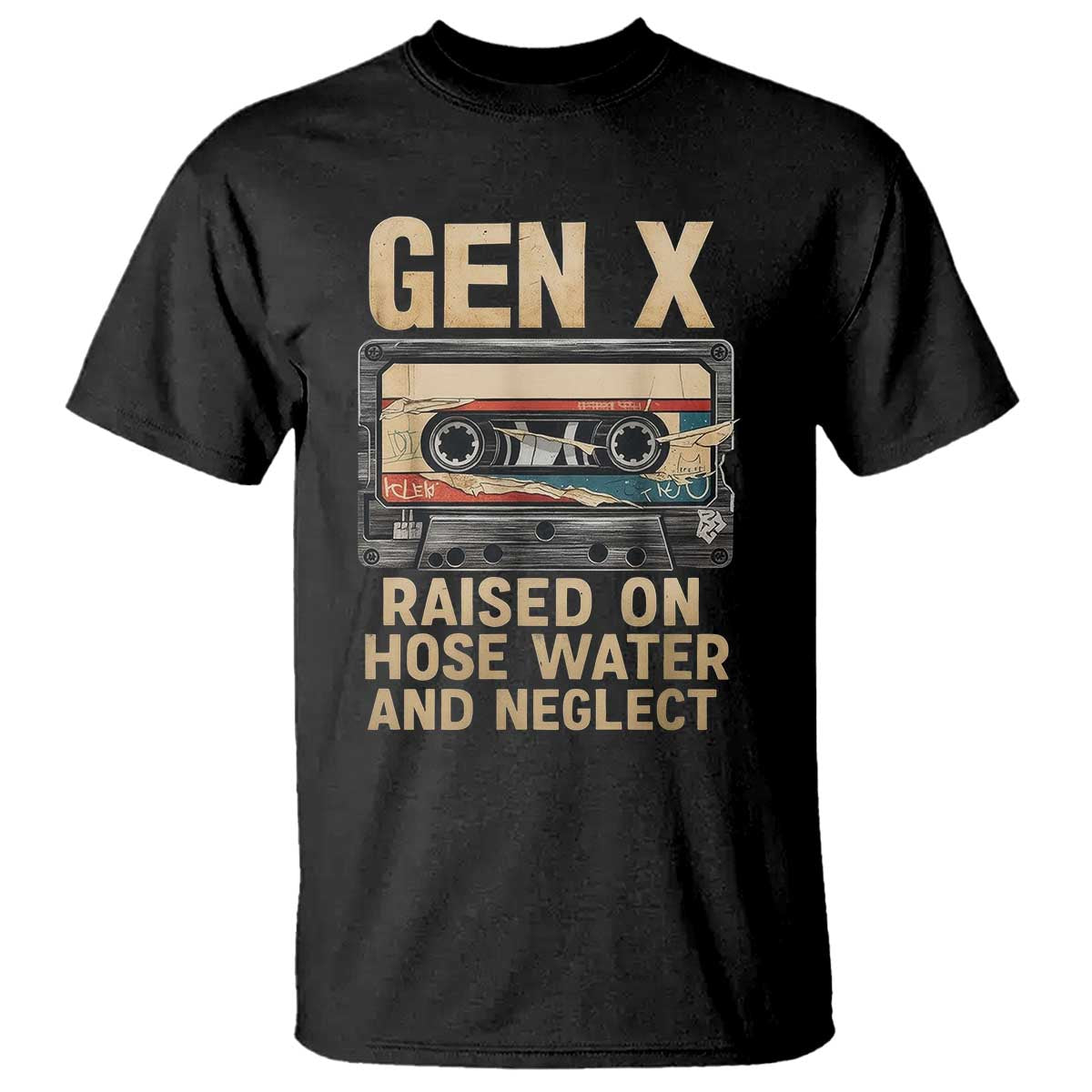 Gen X T Shirt Vintage Cassette Tape Raised On Hose Water And Neglect Nostalgia TS10 Black Print Your Wear