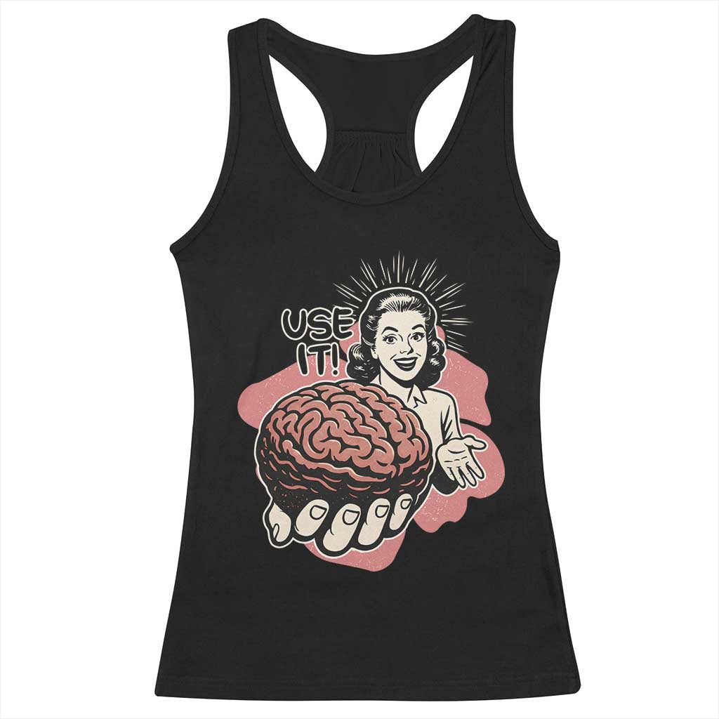 Sarcastic Vintage Racerback Tank Top Funny Retro 50s Use Your Brain Aesthetic TS10 Black Print Your Wear