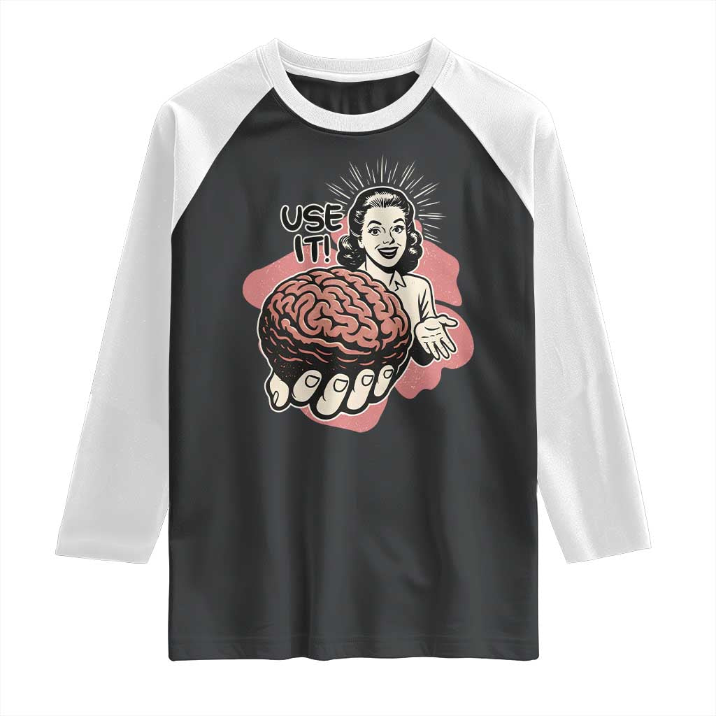 Sarcastic Vintage Raglan Shirt Funny Retro 50s Use Your Brain Aesthetic TS10 Black White Print Your Wear