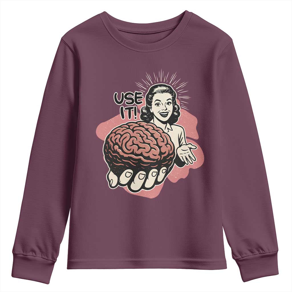 Sarcastic Vintage Youth Sweatshirt Funny Retro 50s Use Your Brain Aesthetic TS10 Maroon Print Your Wear