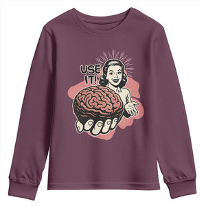 Sarcastic Vintage Youth Sweatshirt Funny Retro 50s Use Your Brain Aesthetic TS10 Maroon Print Your Wear