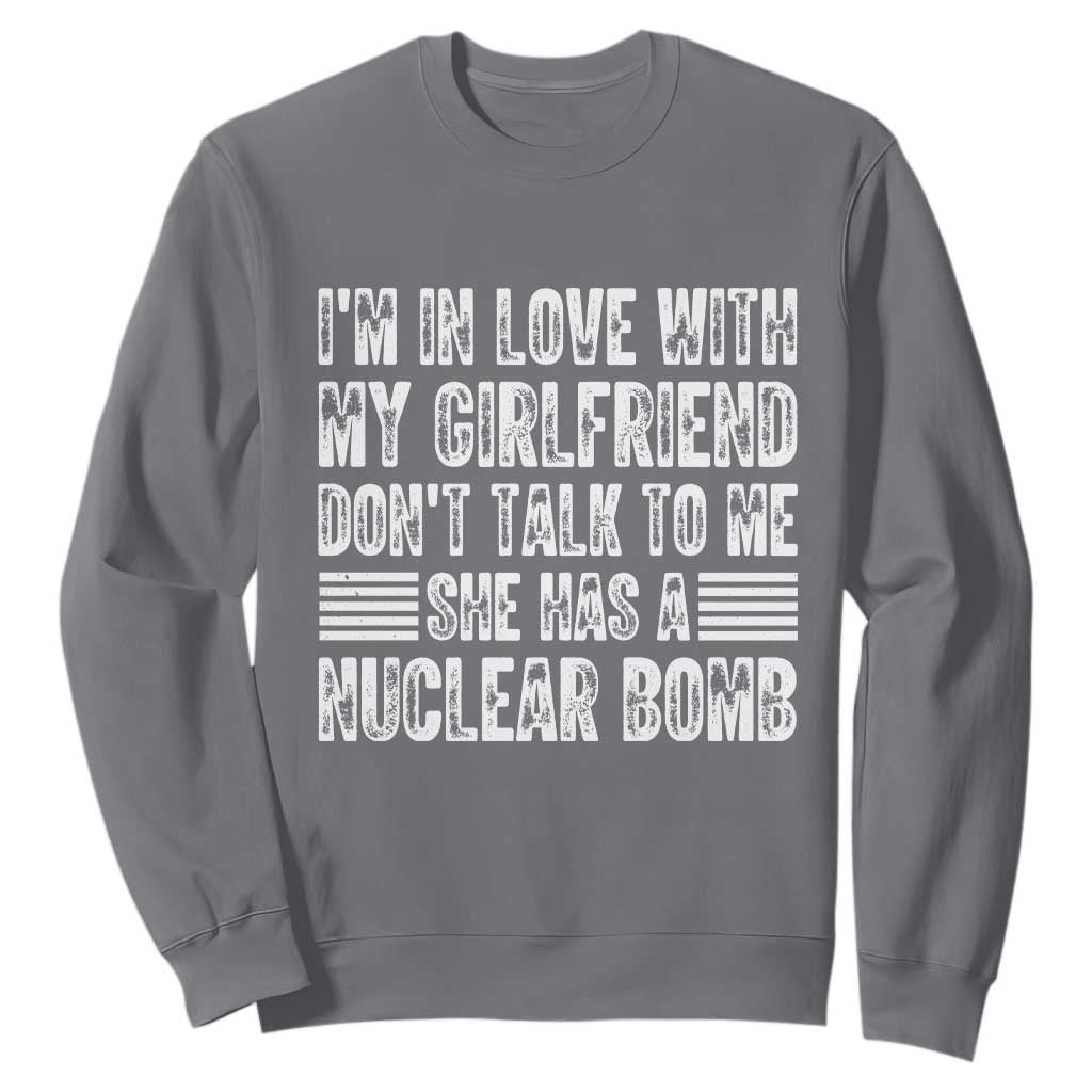 I'm In Love With My Girlfriend Sweatshirt Don't Talk to Me TS10 Charcoal Print Your Wear