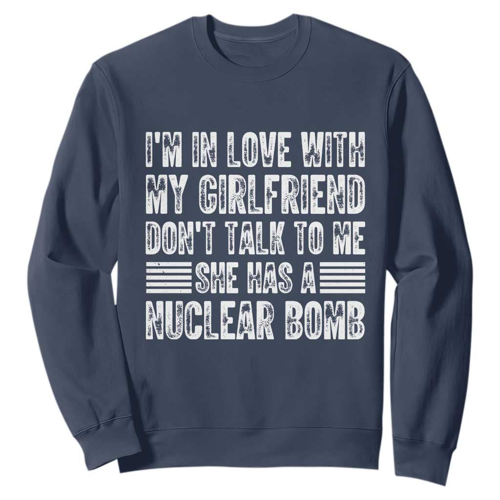 I'm In Love With My Girlfriend Sweatshirt Don't Talk to Me TS10 Navy Print Your Wear