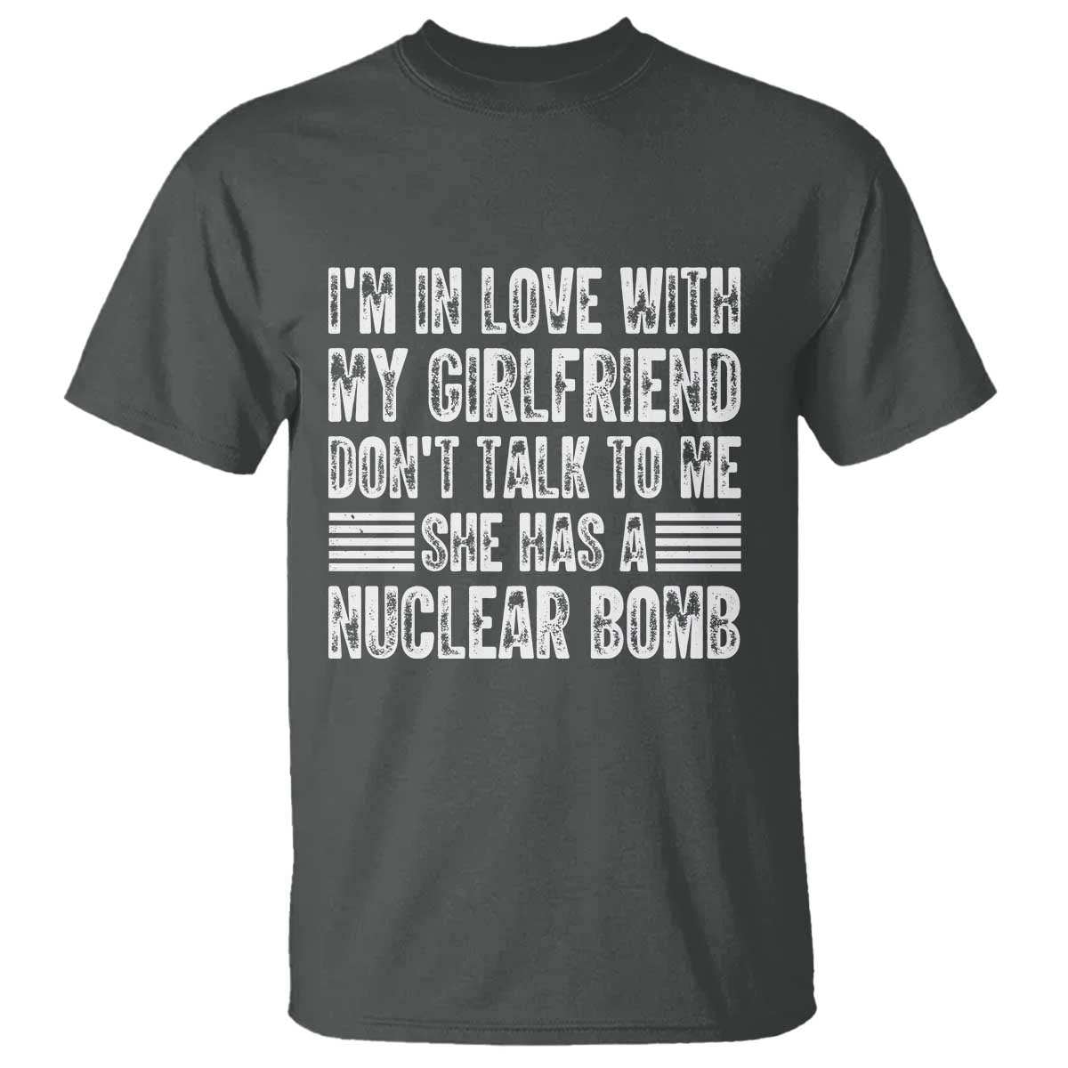 I'm In Love With My Girlfriend T Shirt Don't Talk to Me TS10 Dark Heather Print Your Wear