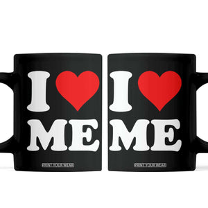 I Love Me Coffee Mug Funny Self Love Heart Positive Vibes TS10 Black Print Your Wear