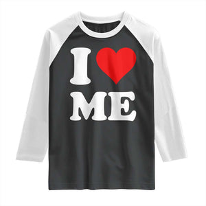 I Love Me Raglan Shirt Funny Self Love Heart Positive Vibes TS10 Black White Print Your Wear