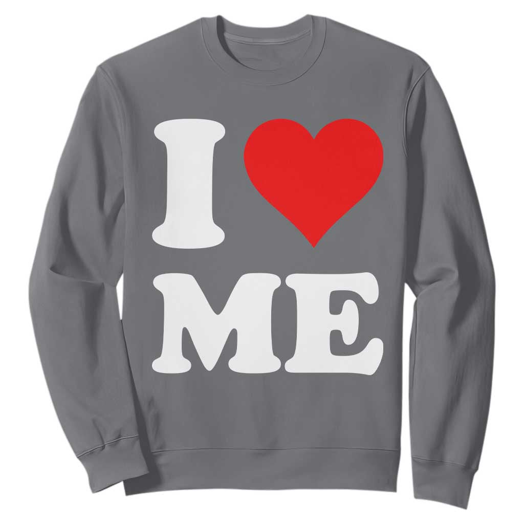 I Love Me Sweatshirt Funny Self Love Heart Positive Vibes TS10 Charcoal Print Your Wear