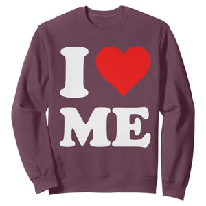 I Love Me Sweatshirt Funny Self Love Heart Positive Vibes TS10 Maroon Print Your Wear
